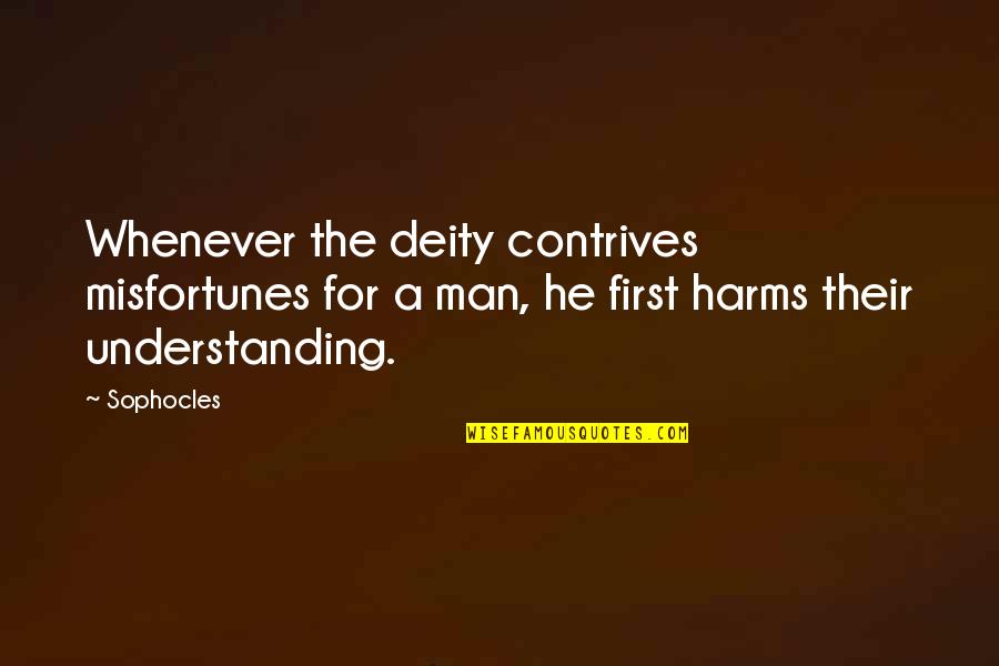 Home Alone Robbers Quotes By Sophocles: Whenever the deity contrives misfortunes for a man,