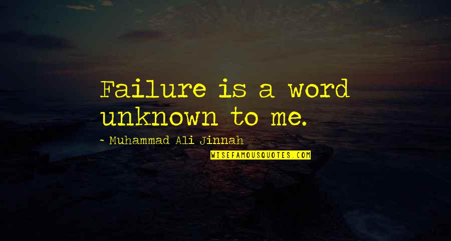 Home And Auto Quotes By Muhammad Ali Jinnah: Failure is a word unknown to me.
