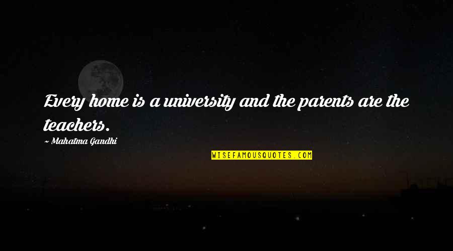 Home And Quotes By Mahatma Gandhi: Every home is a university and the parents