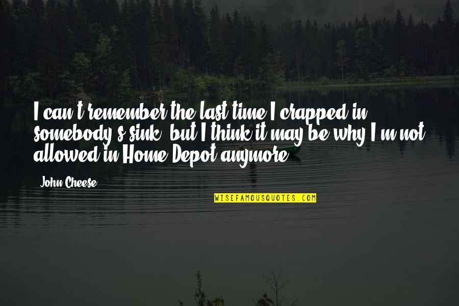 Home At Last Quotes By John Cheese: I can't remember the last time I crapped