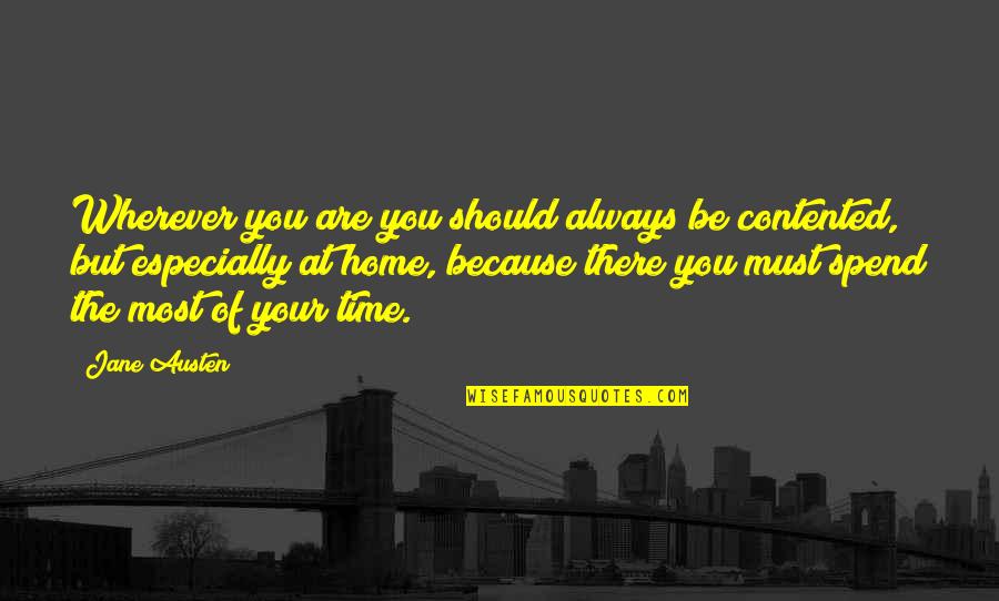 Home At Quotes By Jane Austen: Wherever you are you should always be contented,