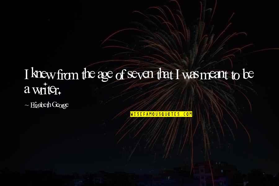 Home Auto Ins Quotes By Elizabeth George: I knew from the age of seven that Home Auto Ins Quotes By Elizabeth George: I knew from the age of seven that