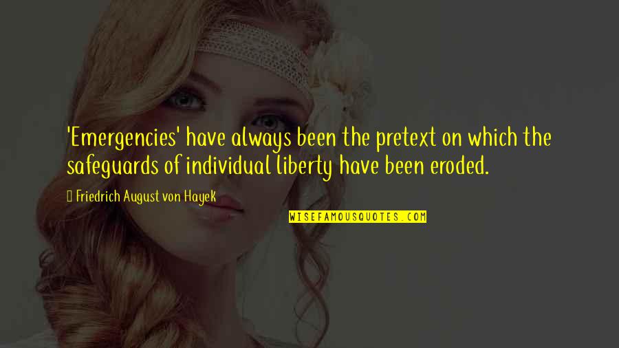 Home Builder Quotes By Friedrich August Von Hayek: 'Emergencies' have always been the pretext on which