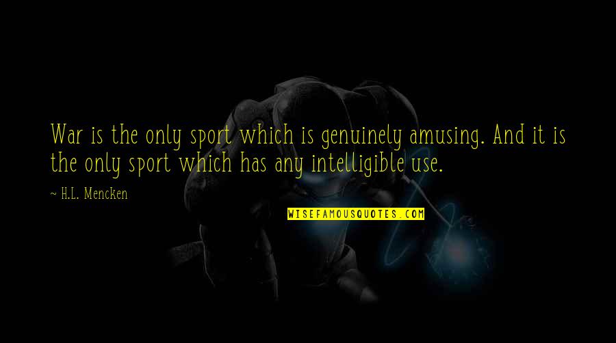 Home Buying Inspirational Quotes By H.L. Mencken: War is the only sport which is genuinely