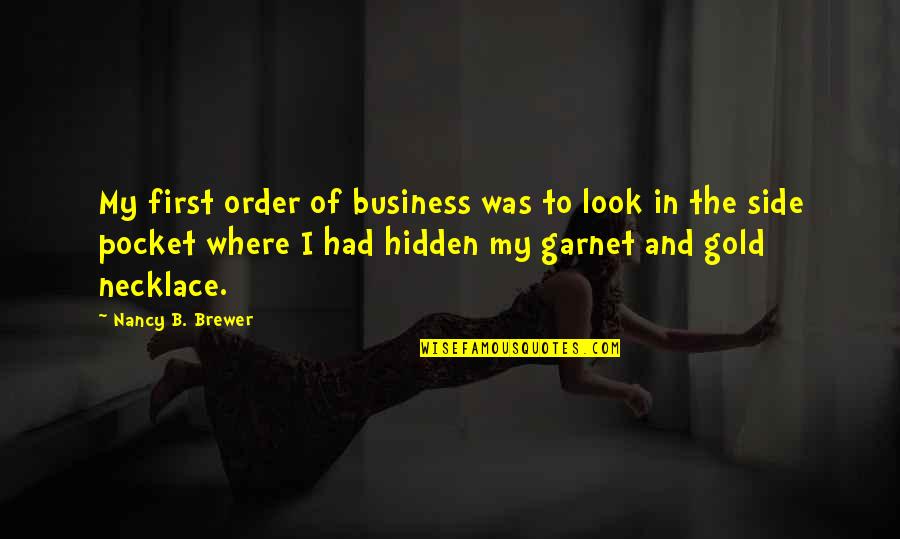 Home Calling Quotes By Nancy B. Brewer: My first order of business was to look Home Calling Quotes By Nancy B. Brewer: My first order of business was to look