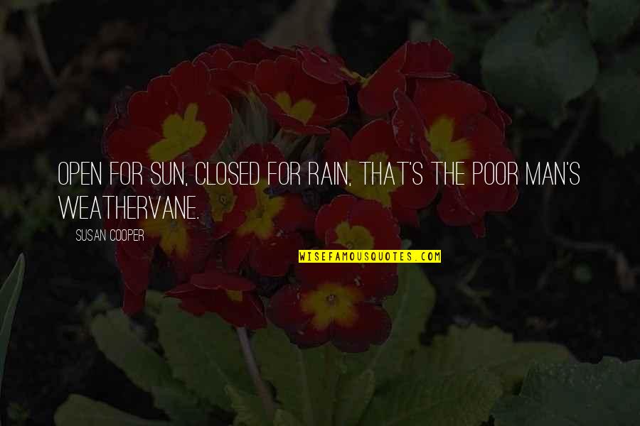 Home Calling Quotes By Susan Cooper: Open for sun, closed for rain, that's the