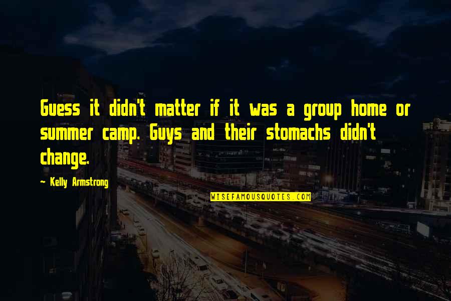 Home Change Quotes By Kelly Armstrong: Guess it didn't matter if it was a Home Change Quotes By Kelly Armstrong: Guess it didn't matter if it was a