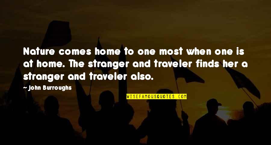 Home Coming Quotes By John Burroughs: Nature comes home to one most when one