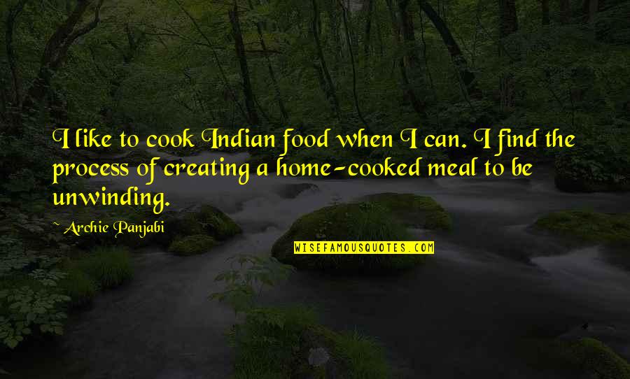 Home Cooked Food Quotes By Archie Panjabi: I like to cook Indian food when I