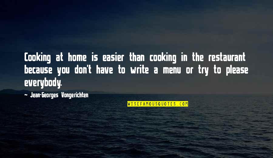 Home Cooking Quotes By Jean-Georges Vongerichten: Cooking at home is easier than cooking in