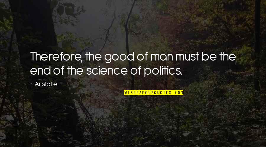 Home Court Quotes By Aristotle.: Therefore, the good of man must be the