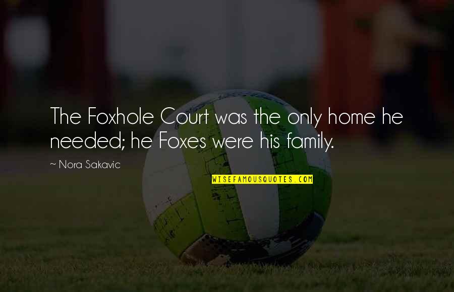 Home Court Quotes By Nora Sakavic: The Foxhole Court was the only home he