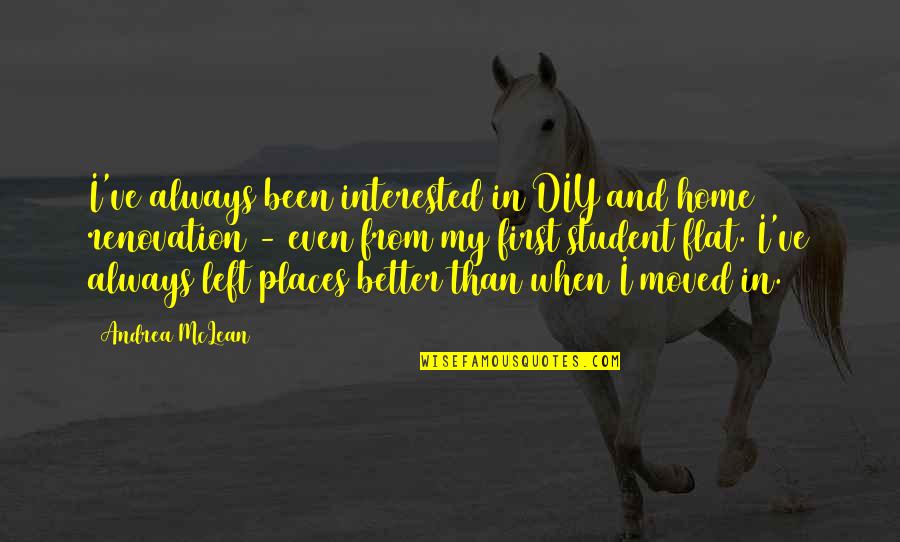 Home Diy Quotes By Andrea McLean: I've always been interested in DIY and home Home Diy Quotes By Andrea McLean: I've always been interested in DIY and home