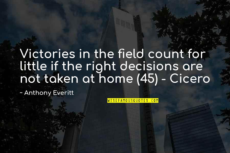 Home Field Quotes By Anthony Everitt: Victories in the field count for little if