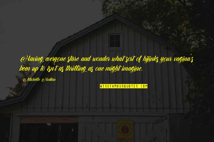 Home Fires Quotes By Michelle Hodkin: Having everyone stare and wonder what sort of Home Fires Quotes By Michelle Hodkin: Having everyone stare and wonder what sort of