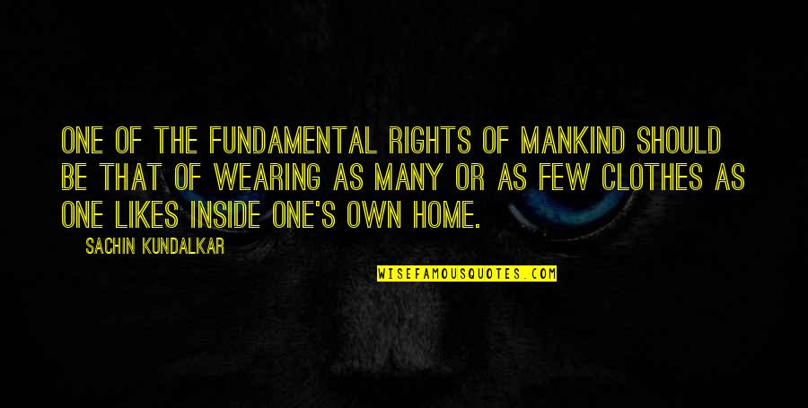 Home Funny Quotes By Sachin Kundalkar: One of the fundamental rights of mankind should