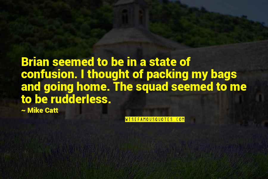 Home Going Quotes By Mike Catt: Brian seemed to be in a state of