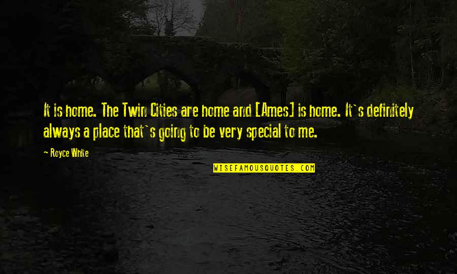 Home Going Quotes By Royce White: It is home. The Twin Cities are home