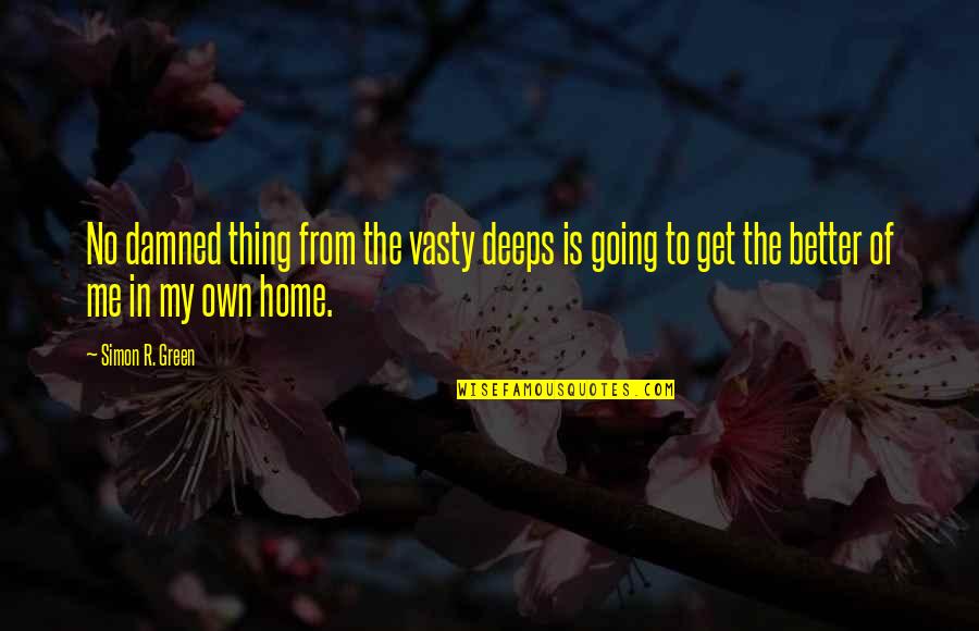 Home Going Quotes By Simon R. Green: No damned thing from the vasty deeps is