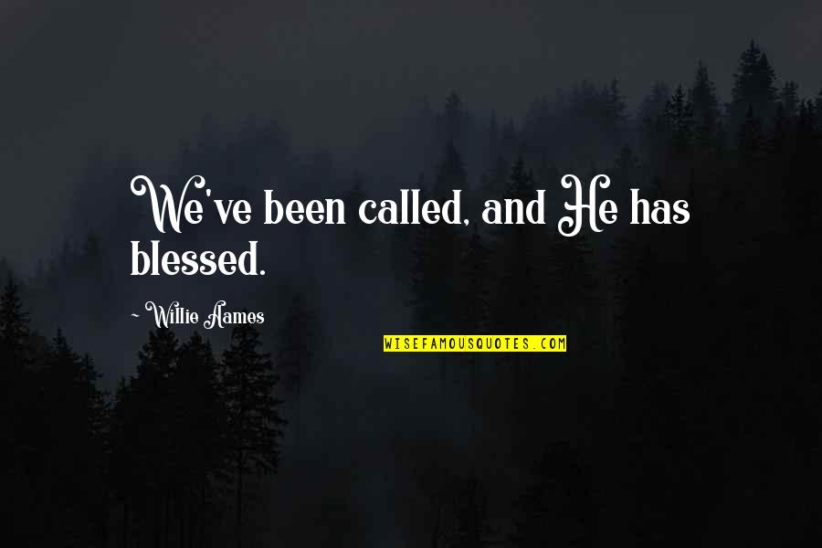 Home Going Yaa Gyasi Quotes By Willie Aames: We've been called, and He has blessed.