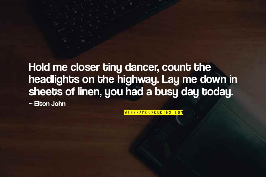Home Heating Oil Quotes By Elton John: Hold me closer tiny dancer, count the headlights