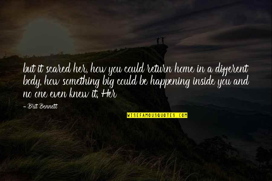 Home How Quotes By Brit Bennett: but it scared her, how you could return Home How Quotes By Brit Bennett: but it scared her, how you could return