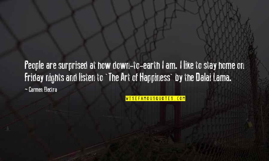 Home How Quotes By Carmen Electra: People are surprised at how down-to-earth I am. Home How Quotes By Carmen Electra: People are surprised at how down-to-earth I am.