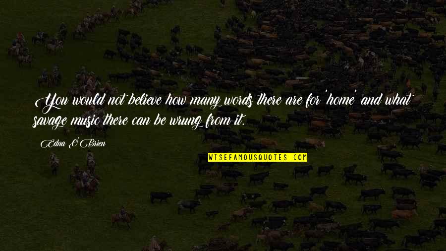 Home How Quotes By Edna O'Brien: You would not believe how many words there Home How Quotes By Edna O'Brien: You would not believe how many words there