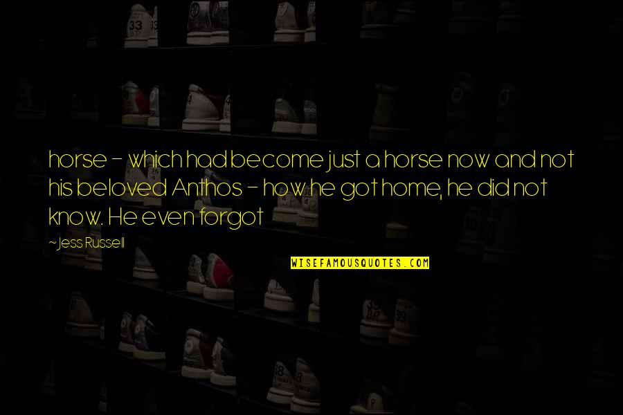 Home How Quotes By Jess Russell: horse - which had become just a horse Home How Quotes By Jess Russell: horse - which had become just a horse