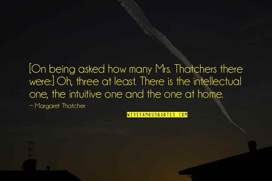 Home How Quotes By Margaret Thatcher: [On being asked how many Mrs. Thatchers there Home How Quotes By Margaret Thatcher: [On being asked how many Mrs. Thatchers there