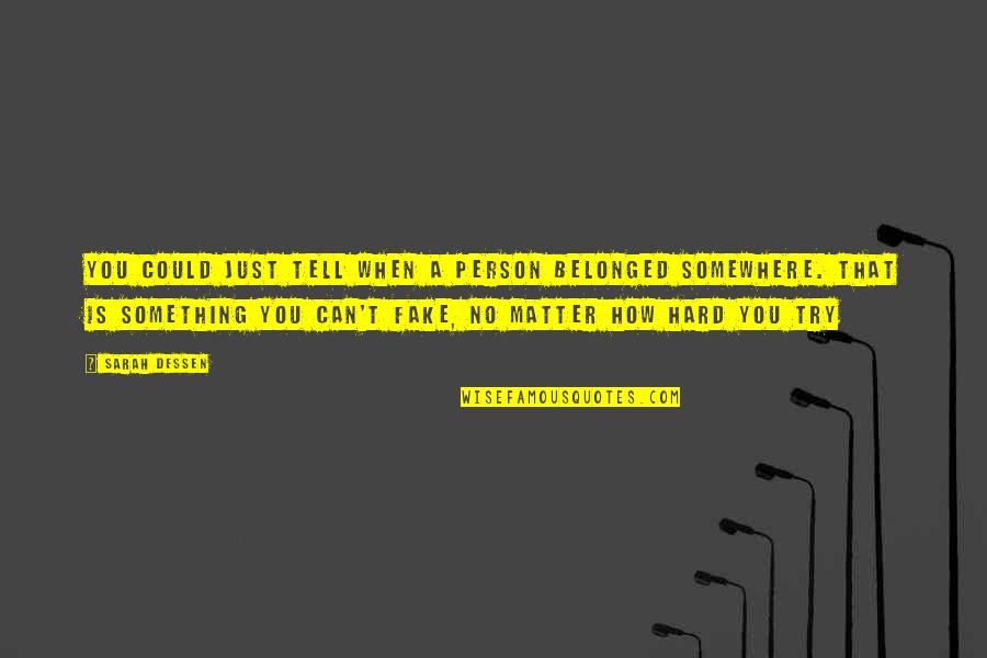 Home How Quotes By Sarah Dessen: You could just tell when a person belonged Home How Quotes By Sarah Dessen: You could just tell when a person belonged