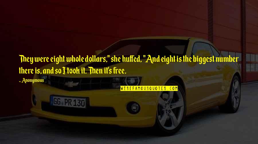 Home Icee Quotes By Anonymous: They were eight whole dollars," she huffed, "And Home Icee Quotes By Anonymous: They were eight whole dollars," she huffed, "And