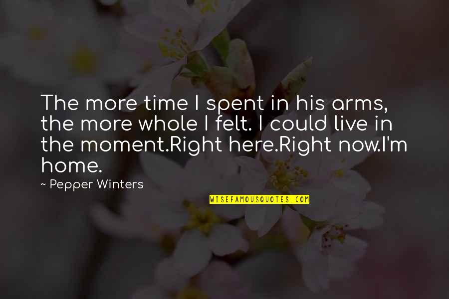 Home In Your Arms Quotes By Pepper Winters: The more time I spent in his arms,