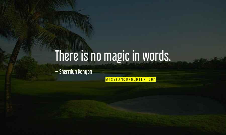 Home Insurance Comparable Quotes By Sherrilyn Kenyon: There is no magic in words.