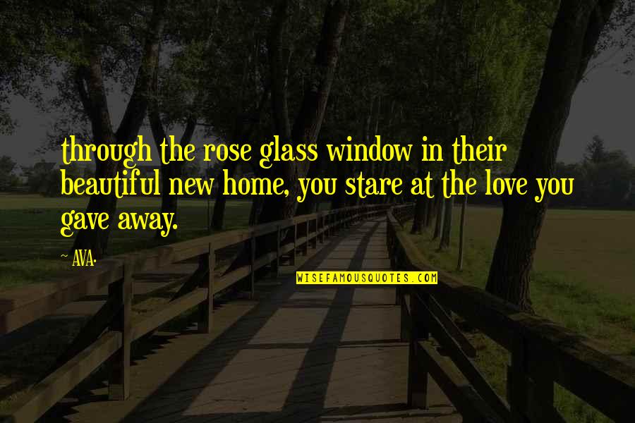 Home Is Beautiful Quotes By AVA.: through the rose glass window in their beautiful