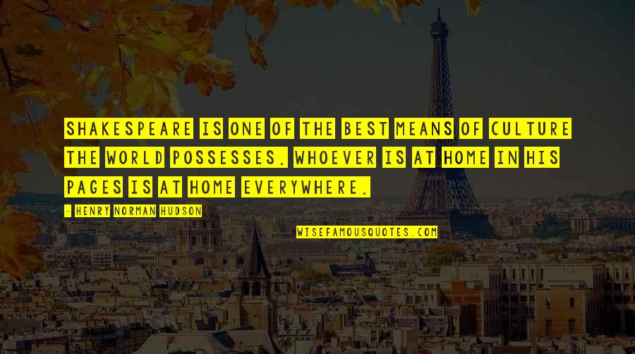 Home Is Best Quotes By Henry Norman Hudson: Shakespeare is one of the best means of