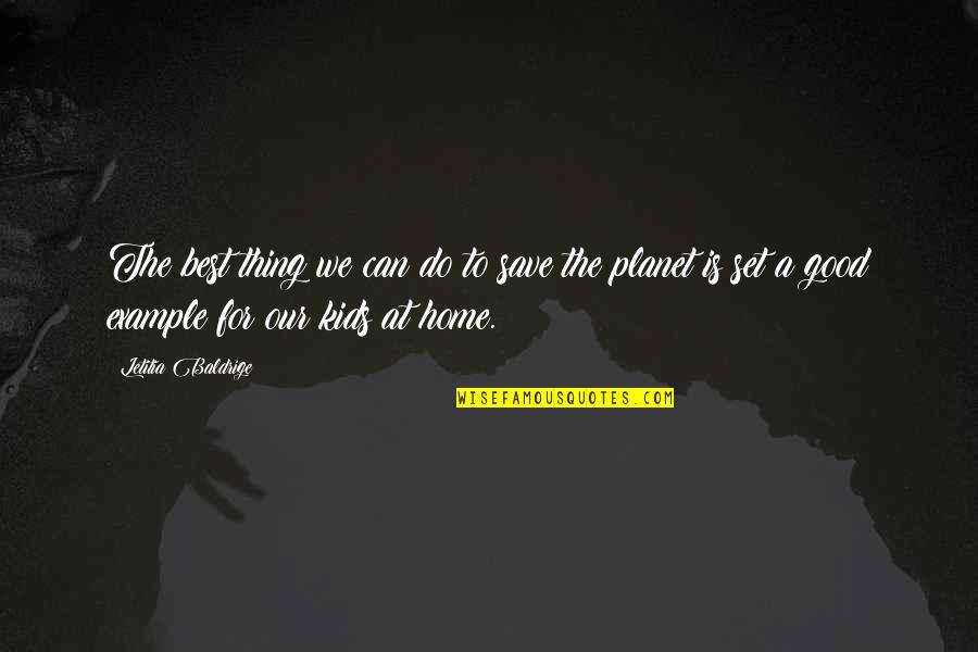 Home Is Best Quotes By Letitia Baldrige: The best thing we can do to save