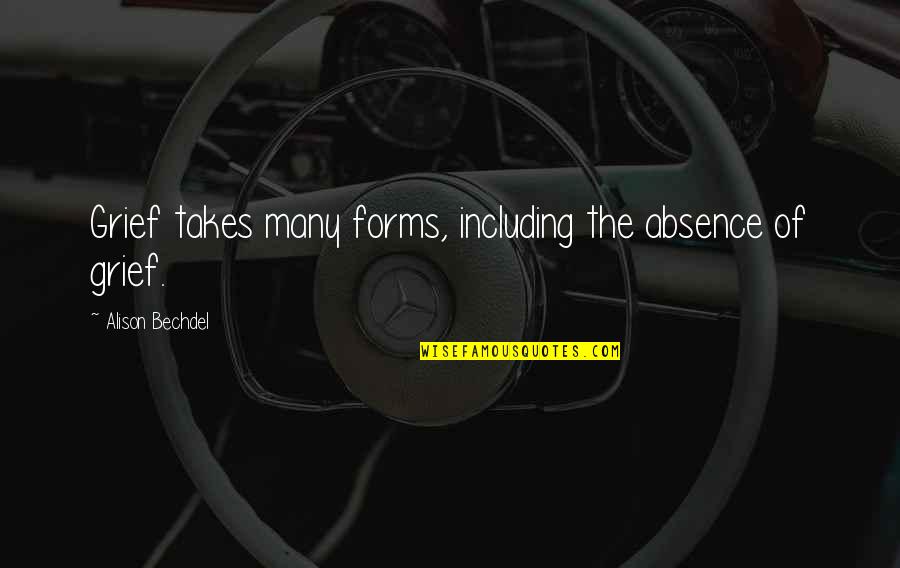 Home Is Fun Quotes By Alison Bechdel: Grief takes many forms, including the absence of Home Is Fun Quotes By Alison Bechdel: Grief takes many forms, including the absence of