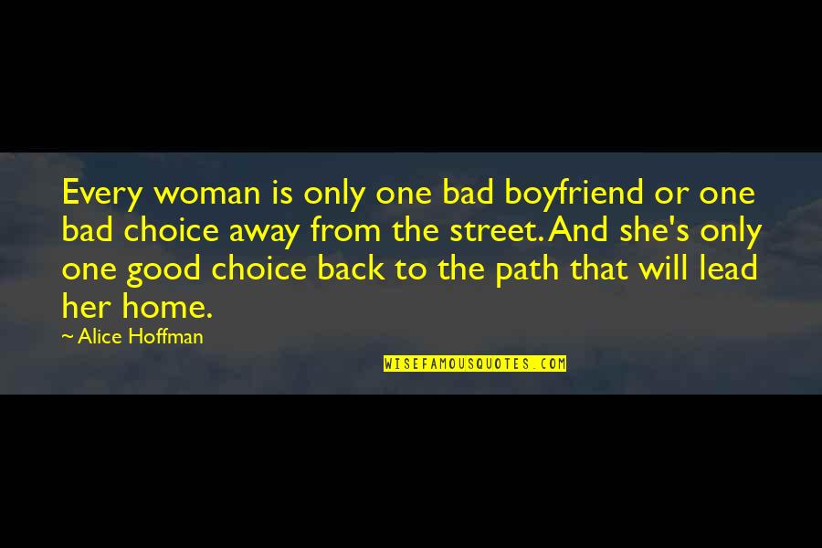 Home Is Good Quotes By Alice Hoffman: Every woman is only one bad boyfriend or Home Is Good Quotes By Alice Hoffman: Every woman is only one bad boyfriend or