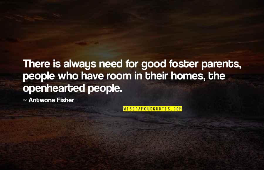 Home Is Good Quotes By Antwone Fisher: There is always need for good foster parents, Home Is Good Quotes By Antwone Fisher: There is always need for good foster parents,