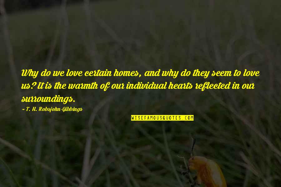 Home Is In The Heart Quotes By T. H. Robsjohn-Gibbings: Why do we love certain homes, and why