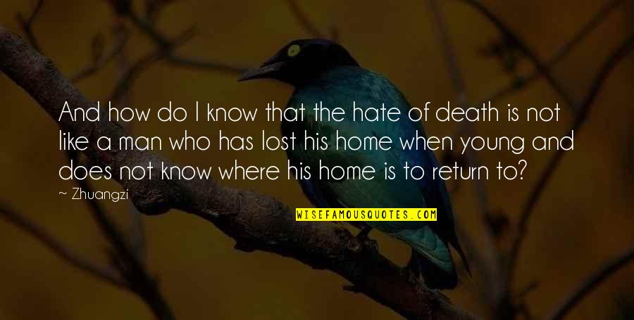 Home Is Quotes By Zhuangzi: And how do I know that the hate