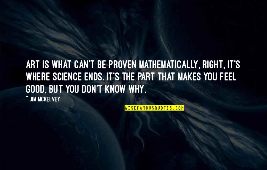 Home Is The Best Place In The World Quotes By Jim McKelvey: Art is what can't be proven mathematically, right, Home Is The Best Place In The World Quotes By Jim McKelvey: Art is what can't be proven mathematically, right,