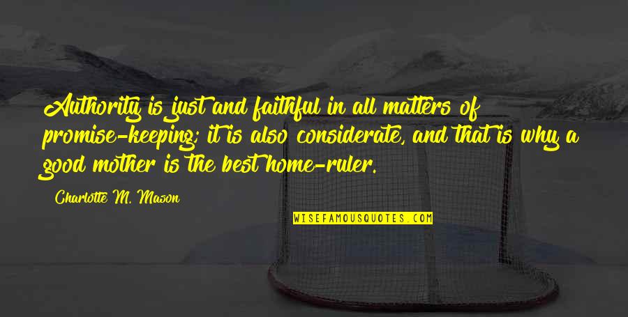Home Is The Best Quotes By Charlotte M. Mason: Authority is just and faithful in all matters
