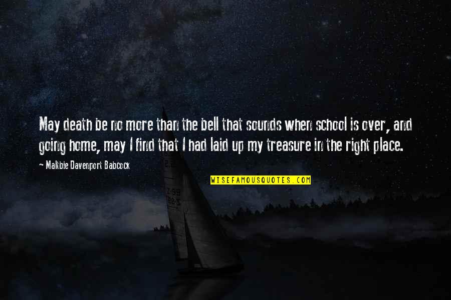 Home Is The Place Quotes By Maltbie Davenport Babcock: May death be no more than the bell Home Is The Place Quotes By Maltbie Davenport Babcock: May death be no more than the bell