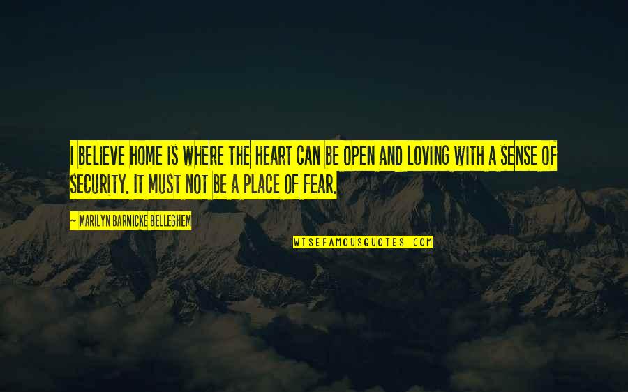 Home Is The Place Quotes By Marilyn Barnicke Belleghem: I believe home is where the heart can Home Is The Place Quotes By Marilyn Barnicke Belleghem: I believe home is where the heart can