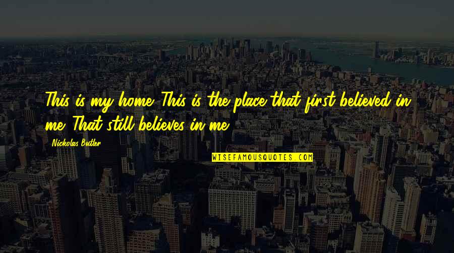Home Is The Place Quotes By Nickolas Butler: This is my home. This is the place Home Is The Place Quotes By Nickolas Butler: This is my home. This is the place