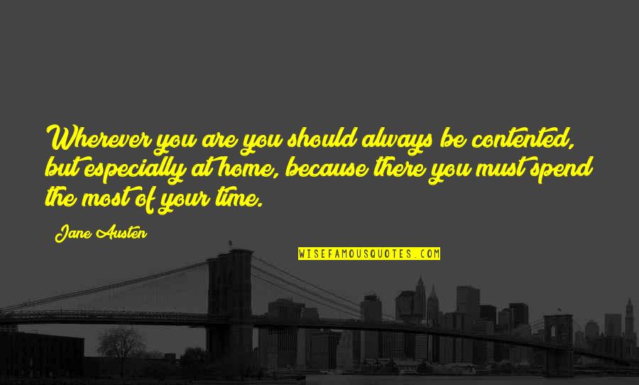 Home Is Wherever I With You Quotes By Jane Austen: Wherever you are you should always be contented,