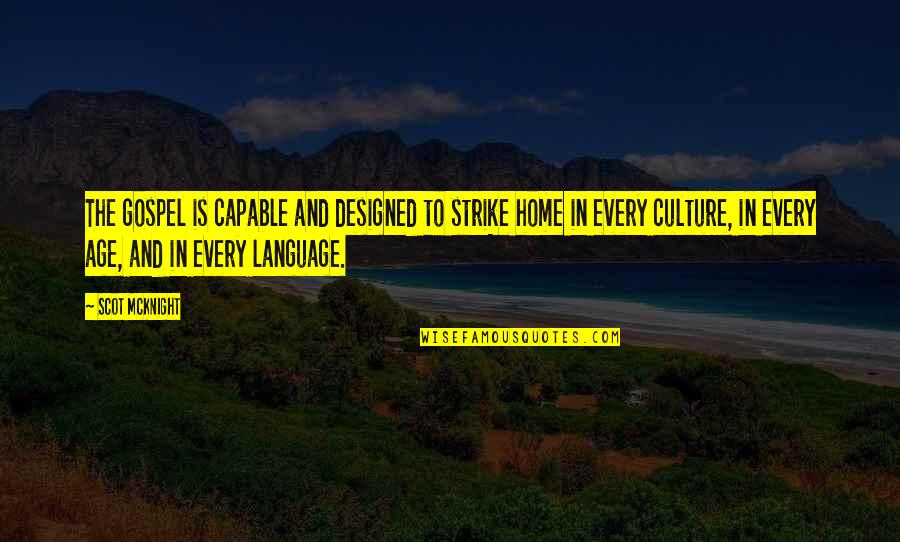 Home Language Quotes By Scot McKnight: The gospel is capable and designed to strike