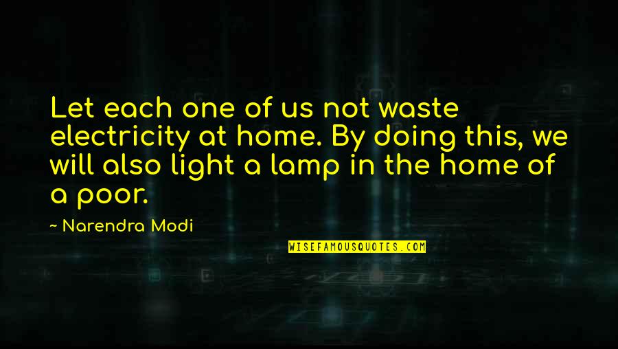 Home Light Quotes By Narendra Modi: Let each one of us not waste electricity